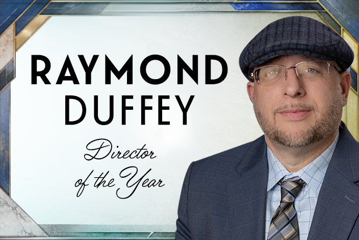 2026 Director of the Year: Raymond Duffey